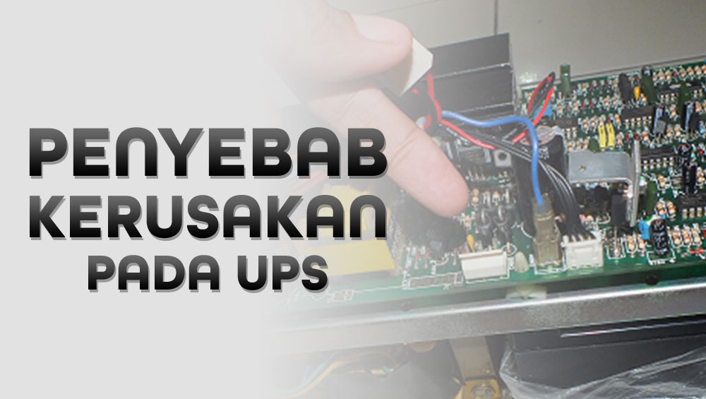 Penyebab kerusakan pada UPS